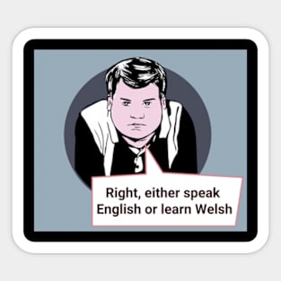 Gavin and Stacey Pop Art 'Right, Either Speak English Or Learn Welsh' Sticker